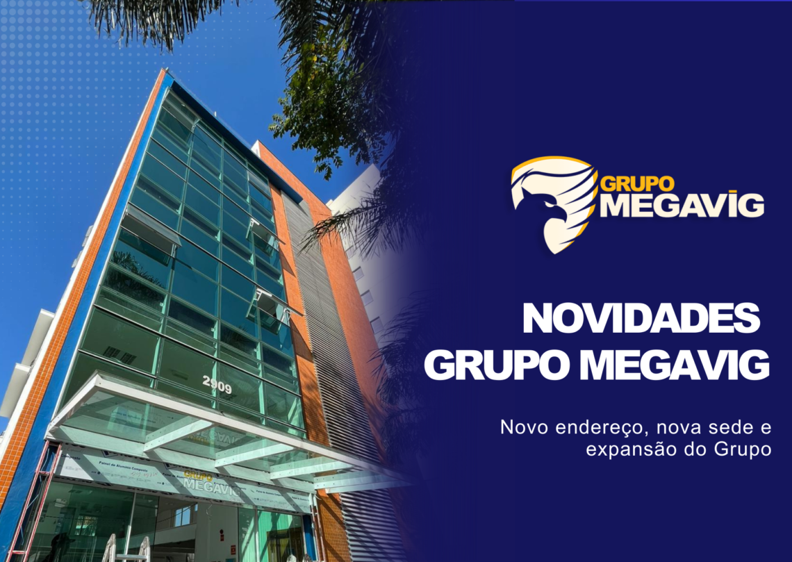 Novidades Megavig: Novo endereço, nova sede e expansão do Grupo